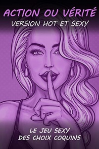 Action ou Vérité version Hot et Sexy: Le jeu coquin Action ou vérité pour couple | Cadeau