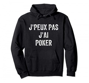 Je Peux Pas J'ai Poker Humour Jeux Cartes Bluff As Cadeau Sweat à Capuche
